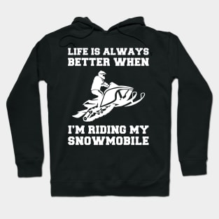 Snowmobile Joyride: Life's Better When I'm Riding! Hoodie